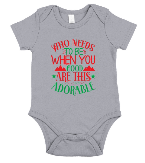 Who Needs to be when you good are this adorable Short Sleeve Baby One-Piece