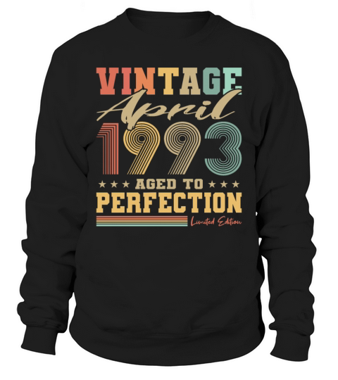 30th birthday vintage april 1993 born in 1993 Sweatshirt Unisex