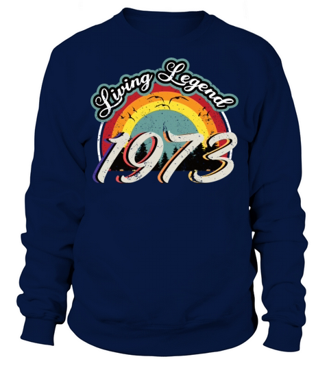 50th birthday vintage 1973 living legend 1973 Sweatshirt Unisex