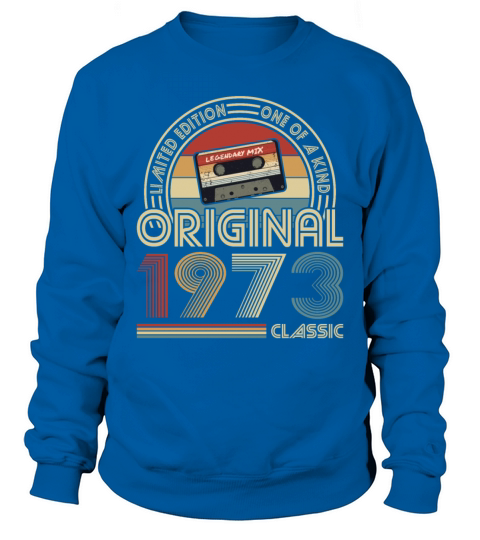 50th birthday vintage 1973 original 1973 classic Sweatshirt Unisex