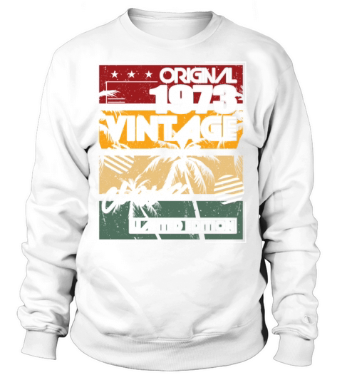 50th birthday vintage 1973 original classic 1973 Sweatshirt Unisex