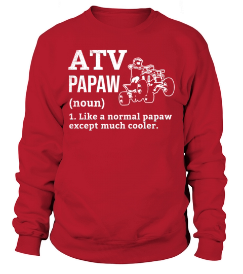 all terrain vehicles PAPAW funny definition theme Sweatshirt Unisex