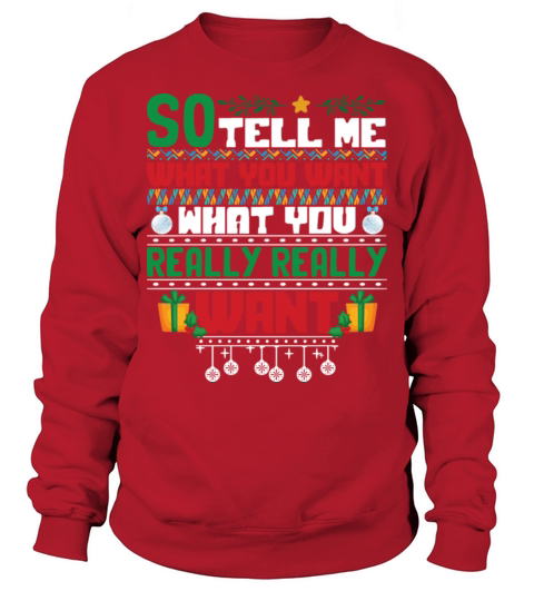 Christmas So Tell Me What You Really Really Want Sweatshirt Unisex