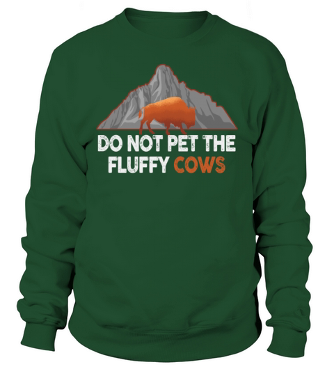 Do Not Pet The Fluffy Cows Sweatshirt Unisex