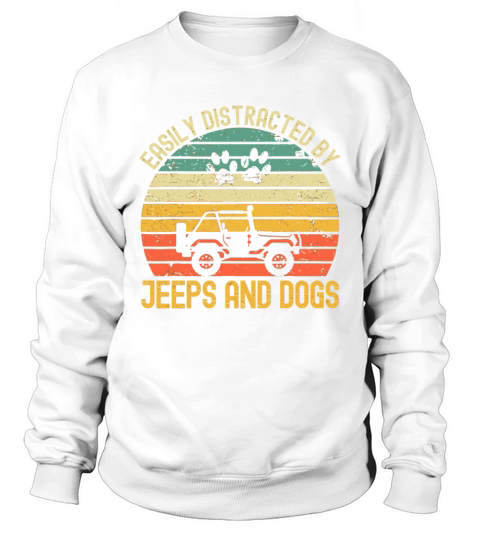 Easily Distracted By Jeeps And Dogs Vintage Jeeps Sweatshirt Unisex