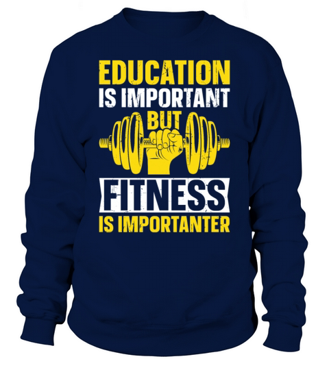 Education Is Important But Fitness Is Importanter Sweatshirt Unisex