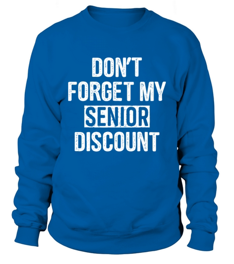 Funny Old People Birthday - Dont Forget My Discou Sweatshirt Unisex