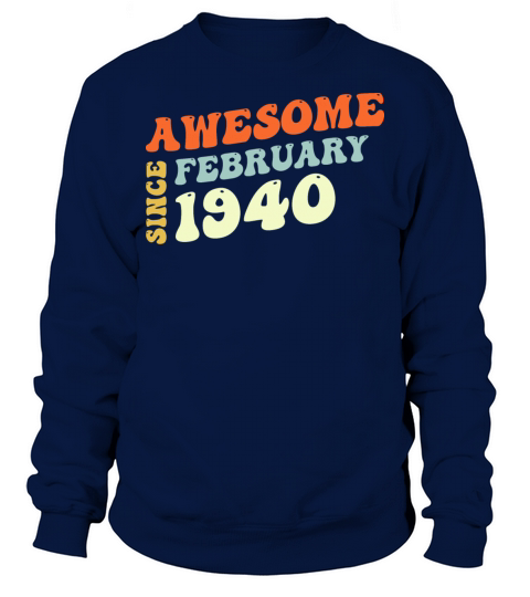 Groovy 83 Years Old Awesome Sinc February 1940 Sweatshirt Unisex