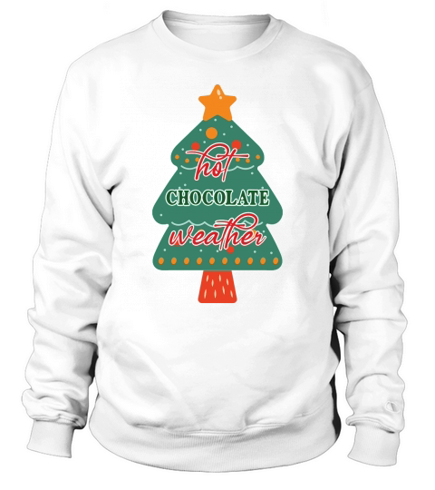 Hot Chocolate Weather Christmas Tree Sweatshirt Unisex