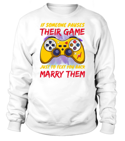 If someone pauses their game just to text you back Sweatshirt Unisex