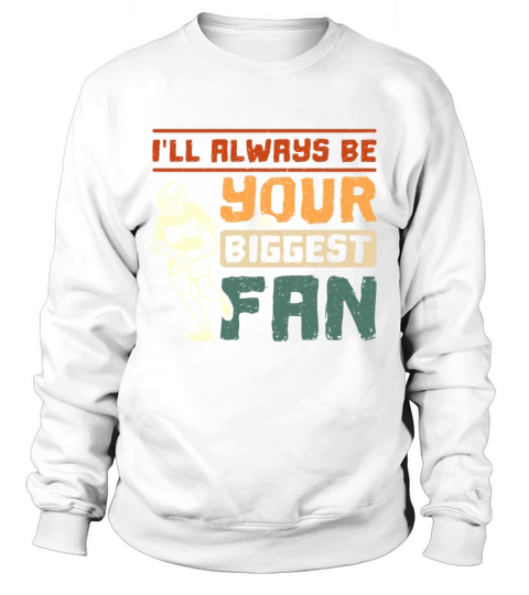 Ill always be your biggest fan vintage Lacrosse Sweatshirt Unisex