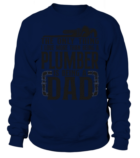 Plumbing Plumber Dad Vintage The Sweatshirt Unisex