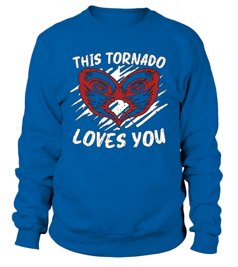 Tornadoes This Tornado Loves Storms Tornado Chaser Sweatshirt Unisex
