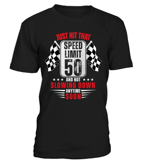 50th Birthday Speed Limit Sign 50 Years Old Racing T-Shirt Unisex