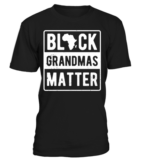 Black Grandmas Matter Clothing Gift African T-Shirt Unisex