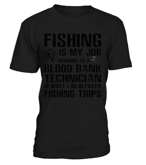 Blood Bank Technician Funny Fishing T-Shirt Unisex