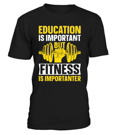 Education Is Important But Fitness Is Importanter T-Shirt Unisex