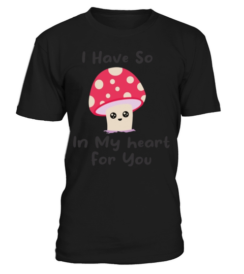 I Have So In My Heart For You T-Shirt Unisex