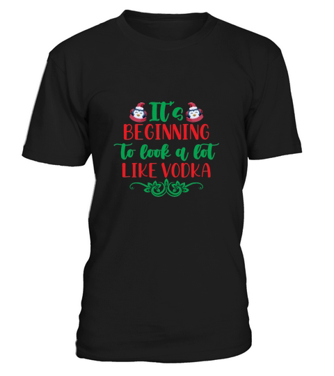 Its beginning to look a lot like vodka chirstmas shirt T-Shirt Unisex
