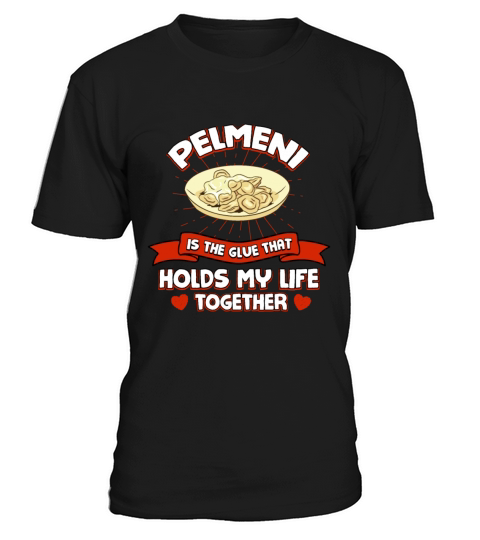 Pelmeni Holds My Life Together Funny Dumpling Humo T-Shirt Unisex