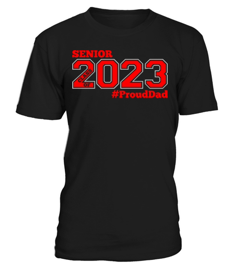 SENIOR 23 - SENIOR CLASS 2023 PROUD DAD T-Shirt Unisex