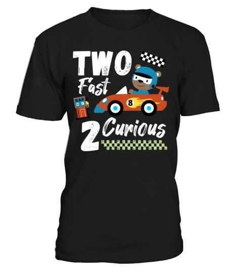 Two Fast 2 Curious Racing 2nd Bday Funny Quote T-Shirt Unisex