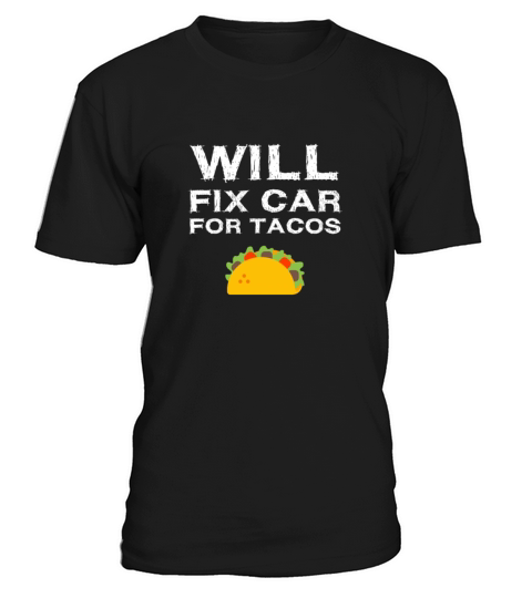 Will Fix Car For Tacos Funny Auto Mechanic Novelty T-Shirt Unisex