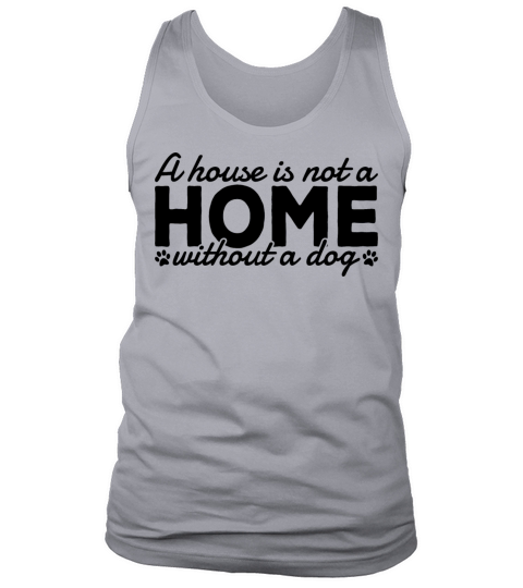 A House Is Not A Home Without A Dog Lover Quotes Tank Top Unisex