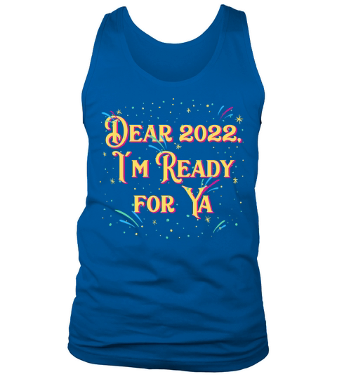 Dear 2022 Im Ready for Ya Funny Happy New Year Hum Tank Top Unisex