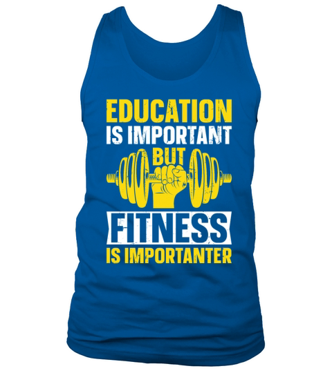 Education Is Important But Fitness Is Importanter Tank Top Unisex