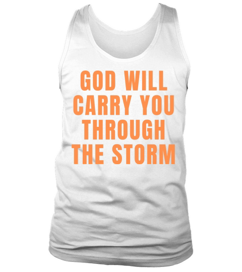 God Will Carry You Through The Storm - Christian Tank Top Unisex