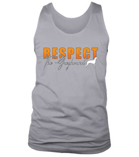 Greyhound Racing Respect The Dogs Greyhound Racer Tank Top Unisex