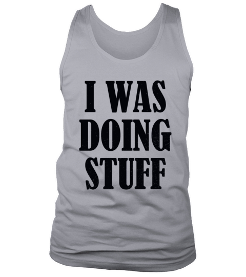 I Was Doing Stuff Funny Couple Tank Top Unisex
