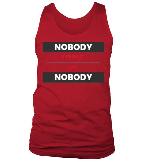 NOBODY IS PERFECT IM NOBODY Tank Top Unisex
