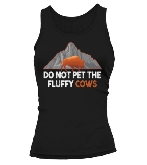 Do Not Pet The Fluffy Cows Tank top Woman