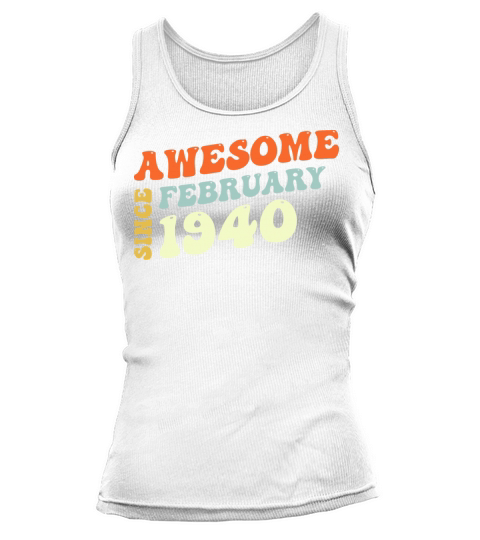 Groovy 83 Years Old Awesome Sinc February 1940 Tank top Woman