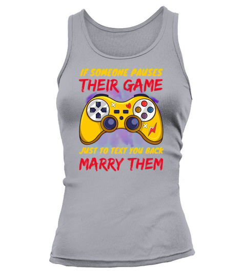 If someone pauses their game just to text you back Tank top Woman