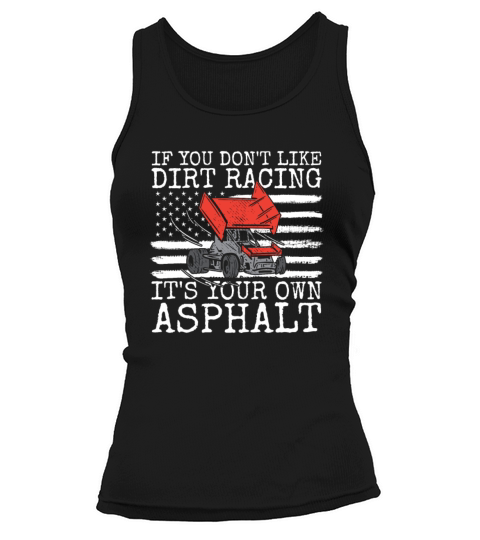 If You Dont Like Dirt Racing Its Your Own Asphal Tank top Woman