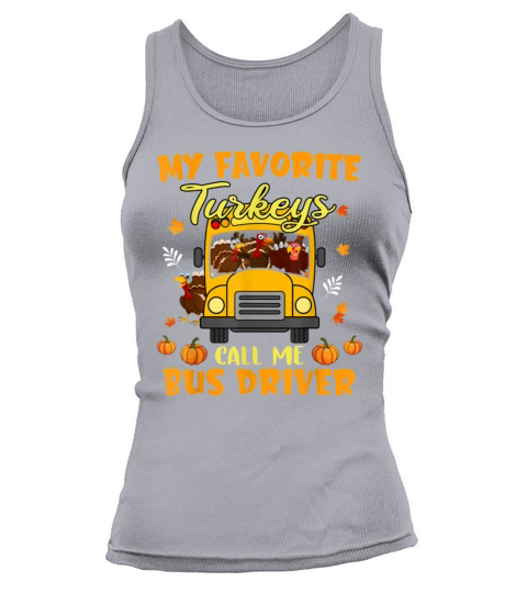 Thanksgiving My Favorite Turkeys Call Me Bus Drive Tank top Woman