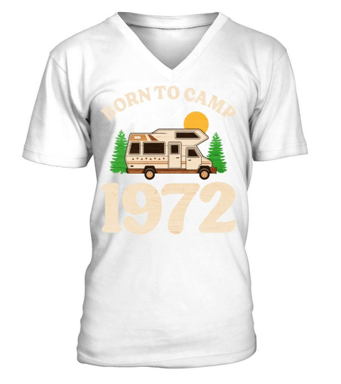 Born To Camp 1972 Camper 50th Birthday V-Neck T-shirt