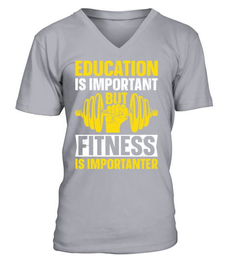 Education Is Important But Fitness Is Importanter V-Neck T-shirt