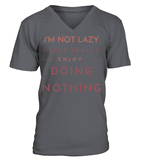 Im Not Lazy I Just Really Enjoy Doing Nothing V-Neck T-shirt