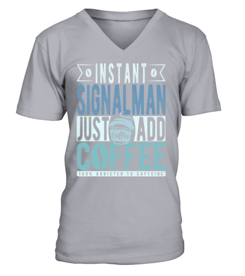 Instant Signalman Just Add Coffee V-Neck T-shirt