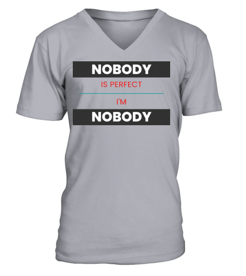 NOBODY IS PERFECT IM NOBODY V-Neck T-shirt