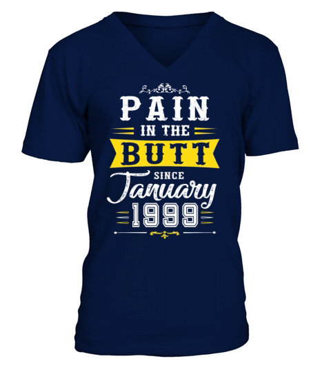 Pain In Butt Since January 1999 V-Neck T-shirt