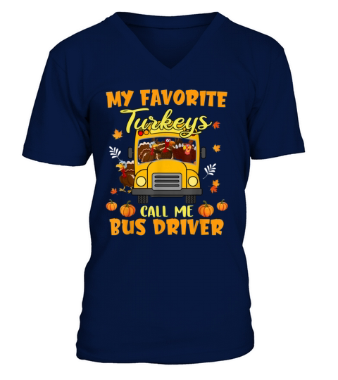 Thanksgiving My Favorite Turkeys Call Me Bus Drive V-Neck T-shirt