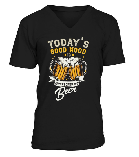 Todays good mood is sponsored by beer V-Neck T-shirt