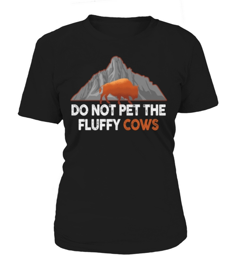 Do Not Pet The Fluffy Cows Women's T-Shirt