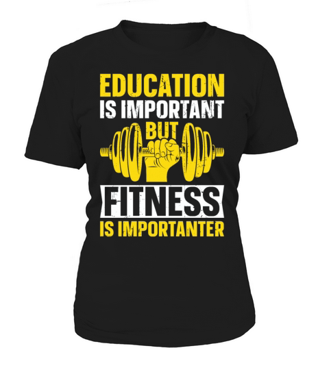 Education Is Important But Fitness Is Importanter Women's T-Shirt