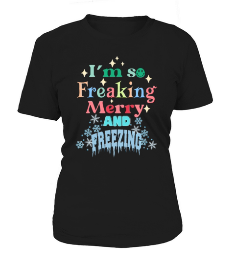 Im so freaking merry and freezing Christmas quote Women's T-Shirt